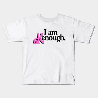 I am Kenough! Kids T-Shirt